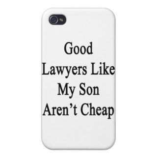 Good Lawyers Like My Son Aren't Cheap Covers For iPhone 4
