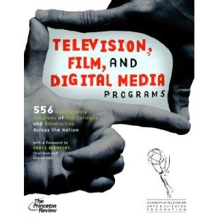 Television, Film, and Digital Media Programs 556 Outstanding Programs at Top Colleges and Universities Across the Nation (College Admissions Guides) Princeton Review 9780375765209 Books