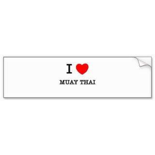 I Love Muay Thai Bumper Stickers