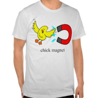 Chick Magnet T shirt