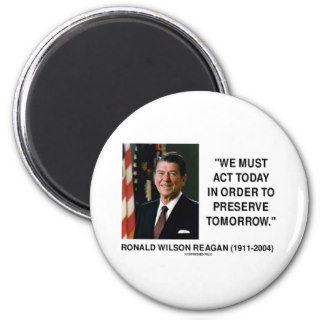 We Must Act Today In Order To Preserve Tomorrow Refrigerator Magnet