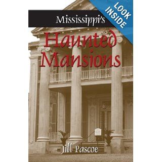 Mississippi's Haunted Mansions Jill Pascoe 9780975474624 Books