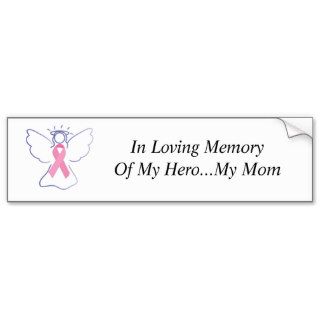 mom's breast cancer angel, In Loving Memory OfBumper Stickers