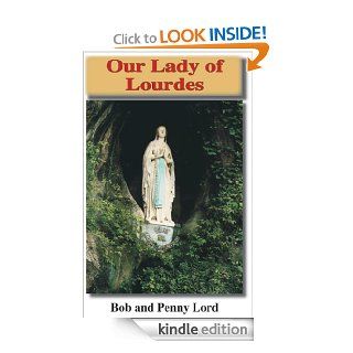 Our Lady of Lourdes (Many Faces of Mary Book I) eBook Bob and Penny Lord Kindle Store