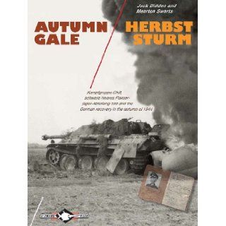 Autumn Gale Schwere Heeres Panzerjager abteilung 559, Kampfgruppe Chill and the German Recovery in the Autumn of 1944 Jack Didden, Maarten Swarts 9789080039384 Books