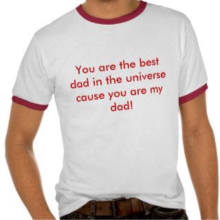 You are the best dad in the universe cause youtees