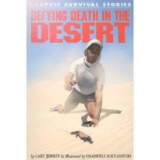 Defying Death in the Desert (Graphic Survival Stories) Gary Jeffrey, Emanuele Boccanfuso 9781615328598 Books
