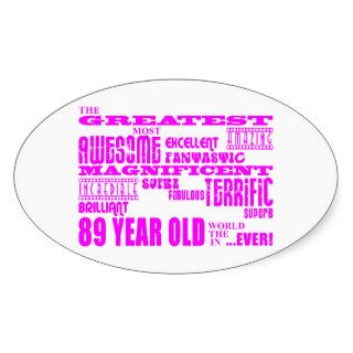 Best Eighty Nine Girls Pink Greatest 89 Year Old Oval Sticker