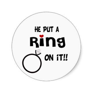 He put a Ring on it Round Stickers
