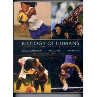 BIOLOGY OF HUMANS   Concepts, Applications, and Issues   (A Custom Edition for UNLV) Goodenough, McGuire, Wallace 9780536220752 Books