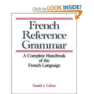 French Reference Grammar (9780844214979) Daniel Calvez Books