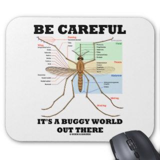 Be Careful It's A Buggy World Out There (Mosquito) Mousepad