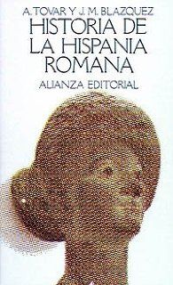 Historia de la Hispania romana / History of Roman Hispanic (El Libro de bolsillo ; 565  Seccion humanidades) (Spanish Edition) Antonio Tovar Llorente, Jose Maria Blazquez Martinez 9788420615653 Books