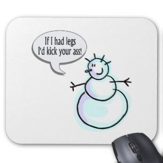 If I Had Legs Id Kick Your Ass (Snowman) Mouse Mats