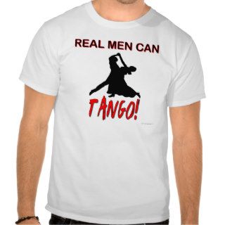 Real Men Can Tango Tshirts