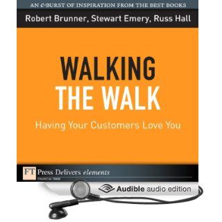Walking the Walk Having Your Customers Love You (Audible Audio Edition) Robert Brunner, Stewart Emery, Russ Hall, Jennifer Van Dyck Books