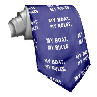 My Boat. My Rules   funny boating Neck Ties