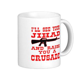 I'll See Your Jihad And Raise You A Crusade Mugs