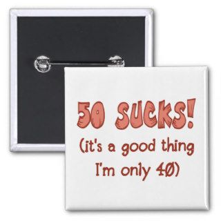 40th Birthday Attitude Gag Gifts Pins
