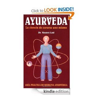 Ayurveda La ciencia de curarse uno mismo (Spanish Edition)   Kindle edition by Dr. Vasant Lad. Health, Fitness & Dieting Kindle eBooks @ .