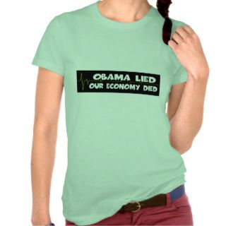 Obama lied anti Obama economy died T shirt