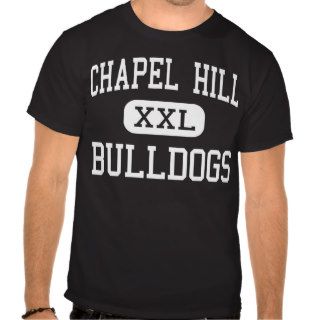 Chapel Hill   Bulldogs   High School   Tyler Texas T Shirt