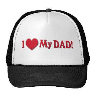 I HEART MY DAD   I LOVE MY DAD   MUSHY SENTIMENTAL TRUCKER HATS