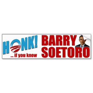 Honk If You Know Barry Soetoro Bumper Stickers