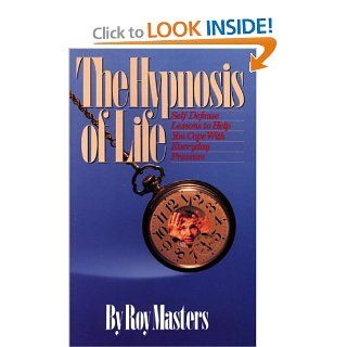 Hypnosis of Life Roy Masters 9780933900059 Books