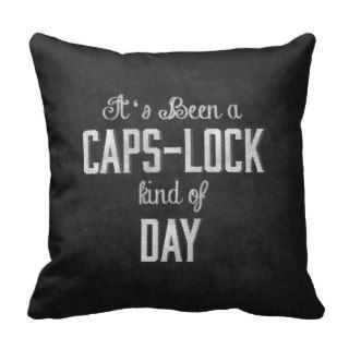 It's been a Caps Lock Kind of Day Chalkboard Pillow
