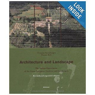 Architecture and Landscape The Design Experiment of the Great European Gardens and Landscapes Clemens Steenbergen, Wouter Reh 9783764303358 Books