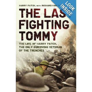 The Last Fighting Tommy The Life of Harry Patch, Last Veteran of the Trenches, 1898 2009 Harry Patch, Richard Van Emden 9780747591153 Books