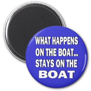 What happens on the boat stays on the boat   funny fridge magnet