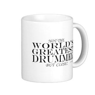 Greatest Drummer Close Coffee Mug
