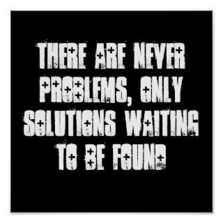 NEVER PROBLEMS, SOLUTIONS WAITING TO BE FOUND PRINT