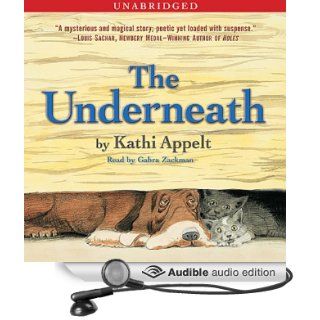 The Underneath (Audible Audio Edition) Kathi Appelt, Gabra Zackman Books
