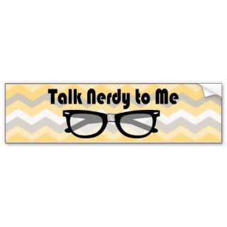 Talk Nerdy To Me Bumper Sticker