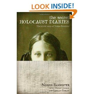 The Secret Holocaust Diaries The Untold Story of Nonna Bannister Denise George, Carolyn Tomlin, Nonna Bannister 9781414325460 Books