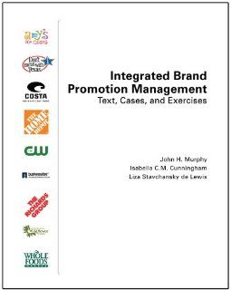 Integrated Brand Promotion Management Text, Cases, and Exercises (9780757577918) MURPHY  JOHN H, CUNNINGHAM  ISABELLA C, DELEWIS  LIZA S. Books
