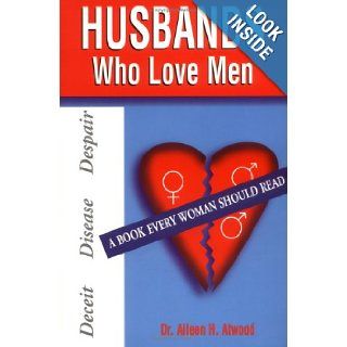 Husbands Who Love Men Dr. Aileen H. Atwood 9780966594201 Books
