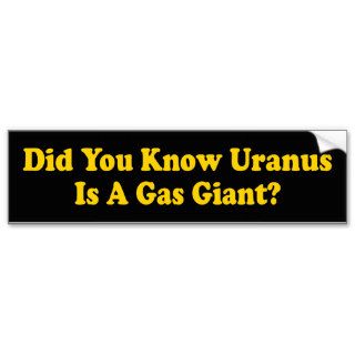 Did You Know Uranus Is A Gas Giant Bumper Sticker