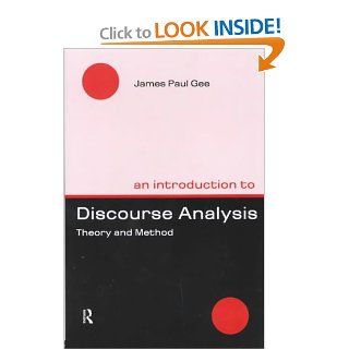 An Introduction to Discourse Analysis Theory & Method James Paul Gee 9780415211864 Books