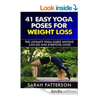 41 Easy Yoga Poses for Weight Loss The Ultimate Yoga Guide Anyone Can Do and Everyone Loves (Yoga Guidebook)   Kindle edition by Sarah Patterson. Health, Fitness & Dieting Kindle eBooks @ .