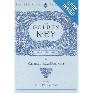 The Golden Key (Fairy Tale (Hovel Audio)) George MacDonald, Paul Eggington 9781596440135 Books