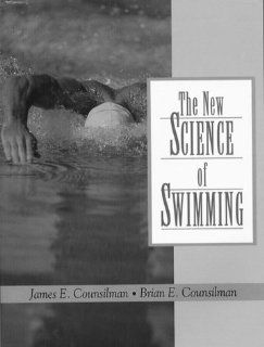 The New Science of Swimming (2nd Edition) James E. Counsilman, Brian E. Counsilman 9780130998880 Books