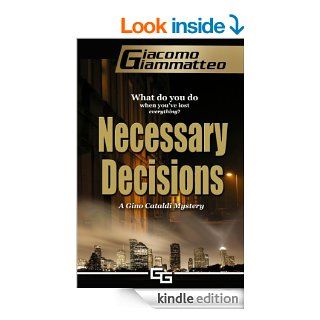 Necessary Decisions, A Gino Cataldi Mystery eBook Giacomo Giammatteo Kindle Store