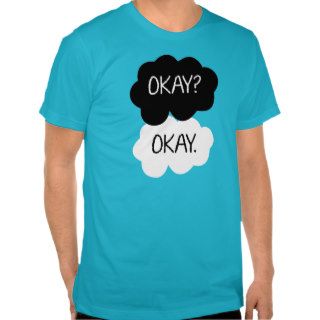 Okay? Okay. T Shirt