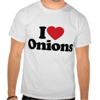 I Love Onions Tee Shirts