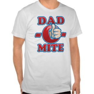 Dad O Mite T shirts