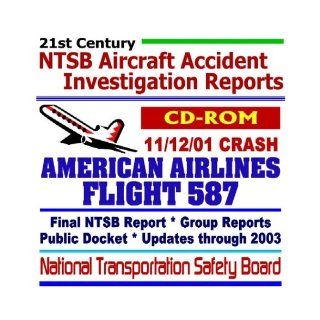 21st Century National Transportation Safety Board (NTSB) Aircraft Accident Investigation Reports American Airlines Flight 587, November 12, 2001Updates through 2003, Aviation Data (CD ROM) World Spaceflight News 9781592484829 Books